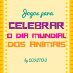 Jogos para celebrar o Dia Mundial dos Animais